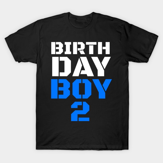 birthday boy 2, 2nd birthday tee, boy 2nd birthday, boys 2nd birthday, 2nd birthday shirts, 2nd birthday, 2 years old shirt, birthday boy, birthday shirt boy 2 T-Shirt by jmgoutdoors